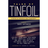 Tales of Tinfoil: Stories of Paranoia and Conspiracy - Paperback
