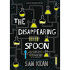 The Disappearing Spoon: And Other True Tales of Rivalry, Adventure, and the History of the World from the Periodic Table of the Elements - Paperback