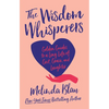 The Wisdom Whisperers: Golden Guides to a Long Life of Grit, Grace, and Laughter - Hardcover