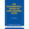 The Mathematical Theory of Non-Uniform Gases: An Account of the Kinetic Theory of Viscosity, Thermal Conduction and Diffusion in Gases - Paperback