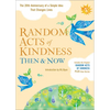 Random Acts of Kindness Then & Now: The 20th Anniversary of a Simple Idea That Changes Lives (Stories of Kindness) - Paperback