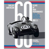 Shelby American 60 Years of High Performance: The Stories Behind the Cobra, Daytona, Mustang Gt350 and Gt500, Ford Gt40 and More - Hardcover