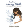 The Art of Giving Birth: Five Key Physiological Principles - Paperback