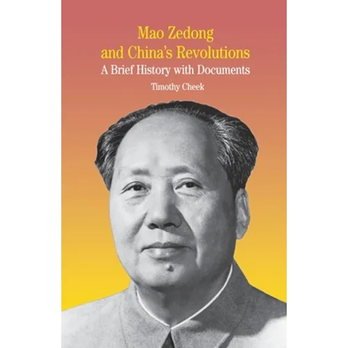 Mao Zedong and China's Revolutions: A Brief History with Documents - Paperback