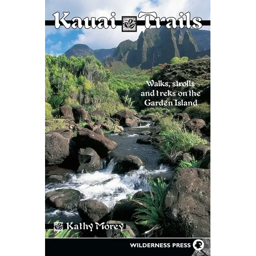 Kauai Trails: Walks Strolls and Treks on the Garden Island - Paperback