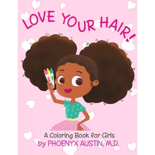 Love Your Hair: Coloring Book for Girls with Natural Hair - Self Esteem Book for Black Girls and Brown Girls - African American Childr - Paperback