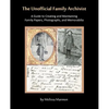 The Unofficial Family Archivist: A Guide to Creating and Maintaining Family Papers, Photographs, and Memorabilia - Paperback