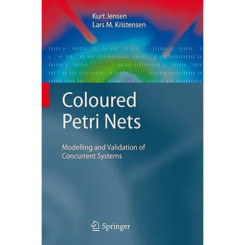 Coloured Petri Nets: Modelling and Validation of Concurrent Systems - Hardcover