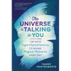 The Universe Is Talking to You: Tap Into Signs & Synchronicity to Reveal Magical Moments Every Day - Paperback