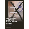 Solidarity and the Palestinian Cause: Indigeneity, Blackness, and the Promise of Universality - Paperback