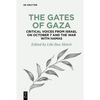 The Gates of Gaza: Critical Voices from Israel on October 7 and the War with Hamas - Hardcover