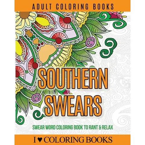 Adult Coloring Books: Southern Swears: Swear Word Coloring Book to Rant & Relax - Paperback