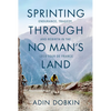 Sprinting Through No Man's Land: Endurance, Tragedy, and Rebirth in the 1919 Tour de France - Hardcover