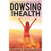 Dowsing For Health: Awaken Your Hidden Talent - Paperback