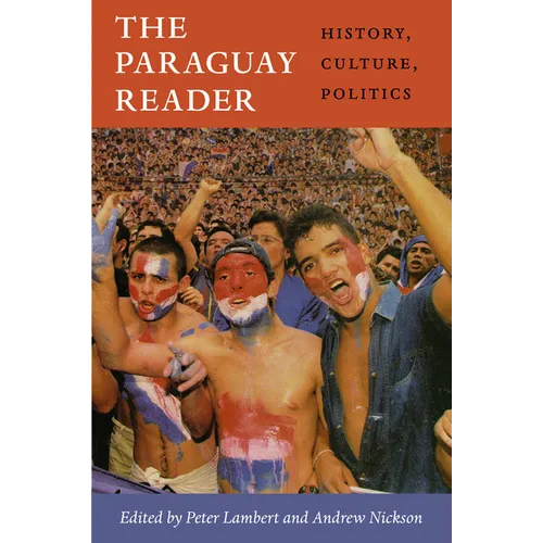 The Paraguay Reader: History, Culture, Politics - Paperback