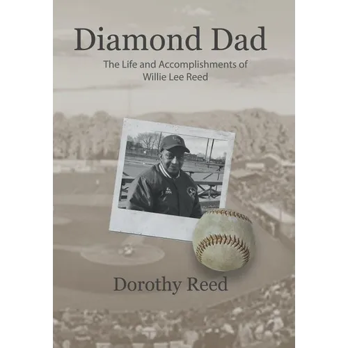 Diamond Dad: The Life and Accomplishments of Willie Lee Reed - Hardcover