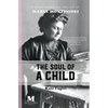 The Soul of a Child: A Novel Based on the Life of Maria Montessori - Paperback