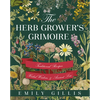 The Herb Grower's Grimoire: Traditional Recipes, Herbal Wisdom, & Ancient Lore - Hardcover