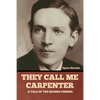 They Call Me Carpenter: A Tale of the Second Coming - Paperback