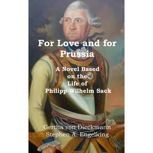 For Love and for Prussia: A Novel based on the Life of Philipp Wilhelm Sack - Hardcover
