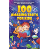 100 Amazing Facts for Kids: A Collection of Interesting Facts about Science, Animals, and History for Fun Times - Hardcover
