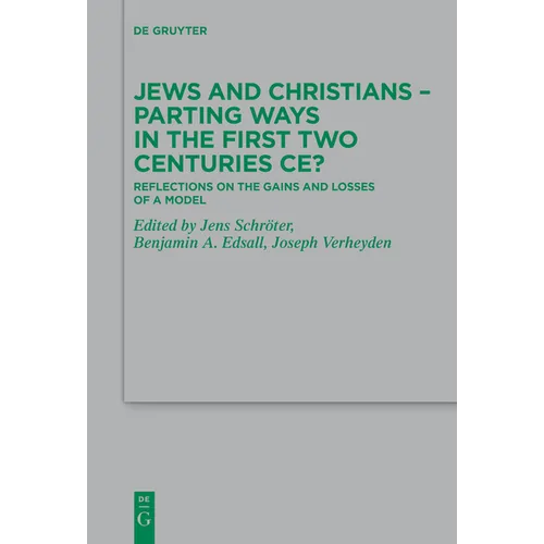 Jews and Christians - Parting Ways in the First Two Centuries Ce?: Reflections on the Gains and Losses of a Model - Paperback