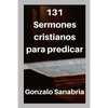 131 Sermones cristianos para predicar: Estudios bíblicos para enseñar - Paperback