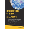 Introduction to Unity ML-Agents: Understand the Interplay of Neural Networks and Simulation Space Using the Unity ML-Agents Package - Paperback