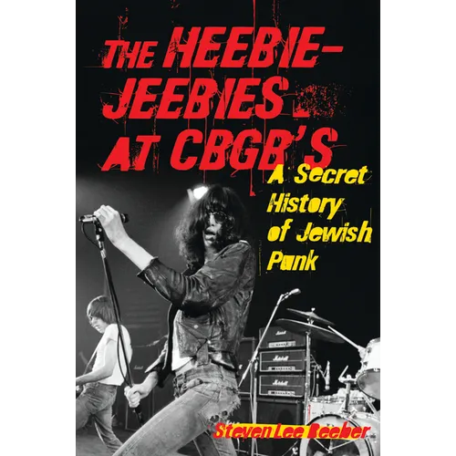 The Heebie-Jeebies at CBGB's: A Secret History of Jewish Punk - Paperback