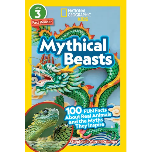 Mythical Beasts (National Geographic Kids Readers, Level 3/Fact Reader): 100 Fun Facts about Real Animals and the Myths They Inspire - Paperback