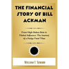 The Financial Story of Bill Ackman: From High-Stakes Bets to Market Influence: The Journey of a Hedge Fund Titan - Paperback
