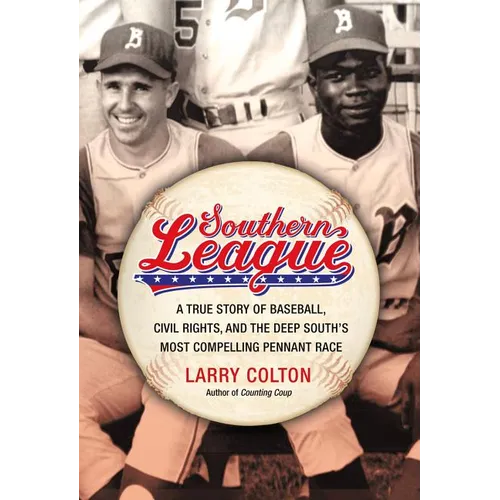Southern League: A True Story of Baseball, Civil Rights, and the Deep South's Most Compelling Pennant Race - Hardcover