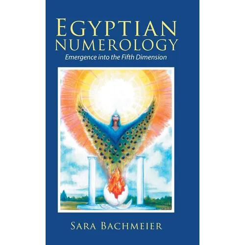 Egyptian Numerology: Emergence into the Fifth Dimension - Hardcover