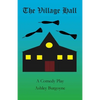 The Village Hall: A Comedy Play - Paperback