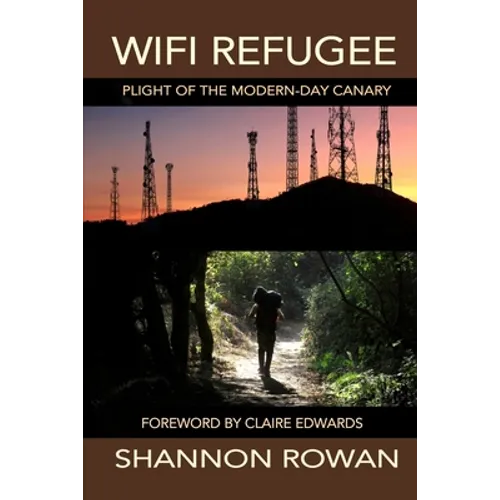 WiFi Refugee; Plight of the Modern-day Canary - Paperback