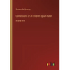 Confessions of an English Opium-Eater: in large print - Paperback