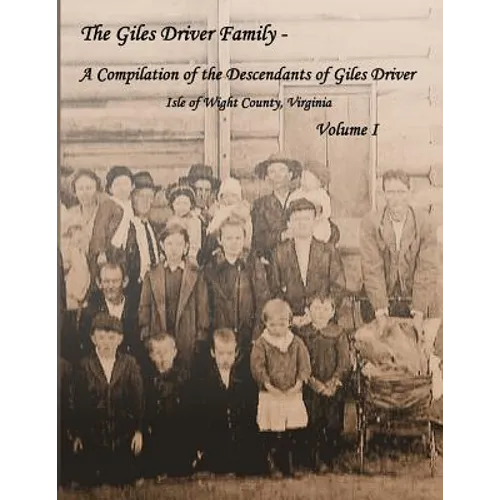 The Giles Driver Family: A Compilation of the Descendants of Giles Driver - Isle of Wight County, Virginia - Paperback