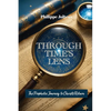 Through Time's Lens: The Prophetic Journey to Christ's Return - Paperback