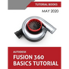 Autodesk Fusion 360 Basics Tutorial: May 2020 - Paperback