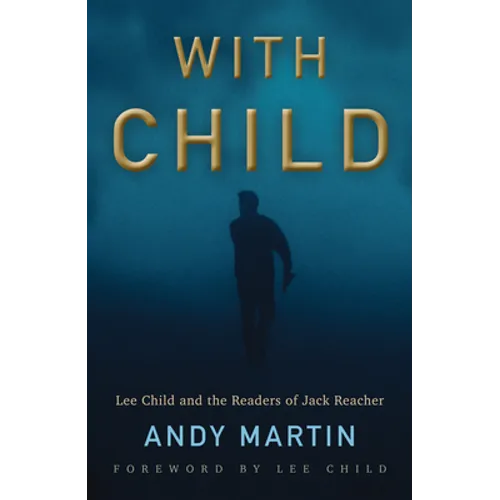 With Child: Lee Child and the Readers of Jack Reacher - Hardcover