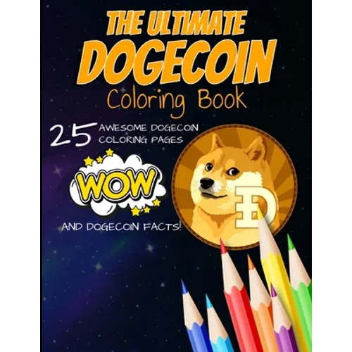 The Ultimate Dogecoin Coloring Book: A Fun Coloring Gift Book For Kids and Adults For Any Dogecoin DOGE crypto fan and cryptocurrency HODLer - Paperback