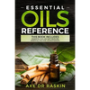 Essential Oils Reference: This Book includes: Essential Oils Ancient Medicine + Essential Oils and Aromatherapy - Guide for Beginners for Healin - Paperback