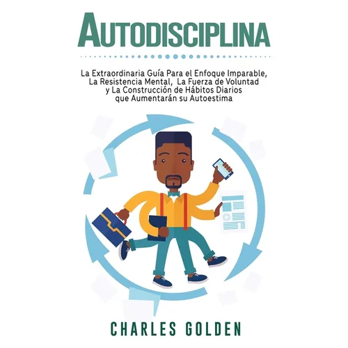 Autodisciplina: La extraordinaria guía para el enfoque imparable, la resistencia mental, la fuerza de voluntad y la construcción de hábitos diarios qu - Hardcover