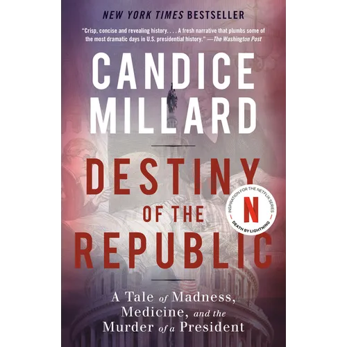 Destiny of the Republic: A Tale of Madness, Medicine and the Murder of a President - Paperback