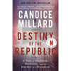 Destiny of the Republic: A Tale of Madness, Medicine and the Murder of a President - Paperback