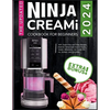 The Updated Ninja CREAMi Cookbook for Beginners: 100+ Super Easy and Tasty Recipes Book for Homemade Frozen Treats, Gelato, Milkshakes, Ice Cream Mix- - Paperback