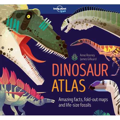 Lonely Planet Kids Dinosaur Atlas: Amazing Facts & Fold Out Maps Meet Giant Sauropods, Ferocious Theropods & Famous Palaeontologists Packed with Beaut - Hardcover
