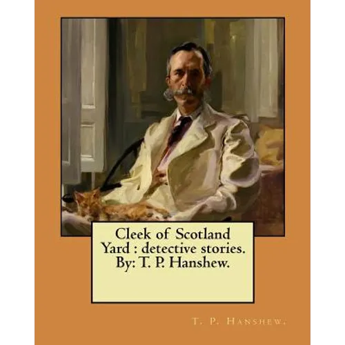 Cleek of Scotland Yard: detective stories. By: T. P. Hanshew. - Paperback