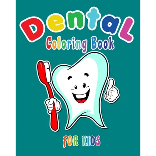Dental Coloring Book For Kids: Funny Dental coloring book for children who love dentists and wish to be a dentist when they grow up - Paperback