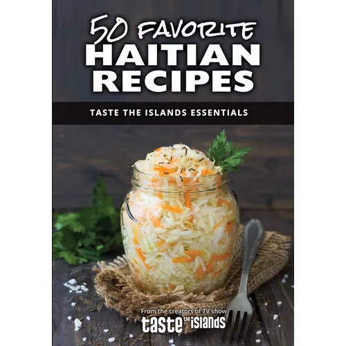 50 Favorite Haitian Recipes: Taste the Islands Essentials - Paperback